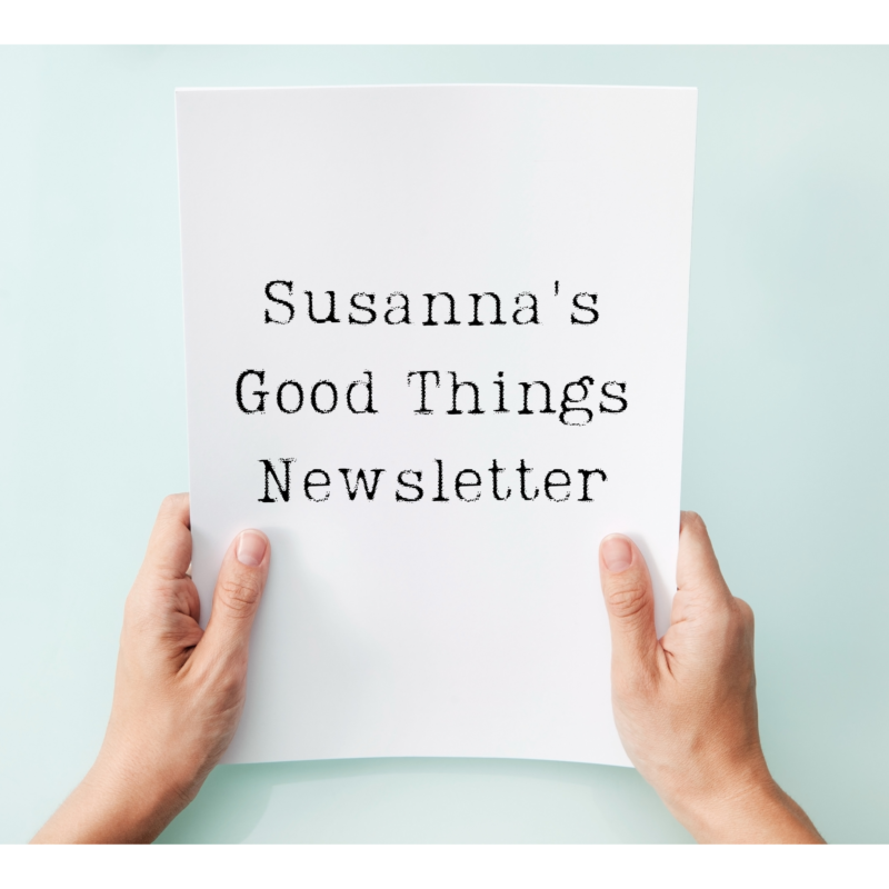 Susanna's Good Things Newsletter